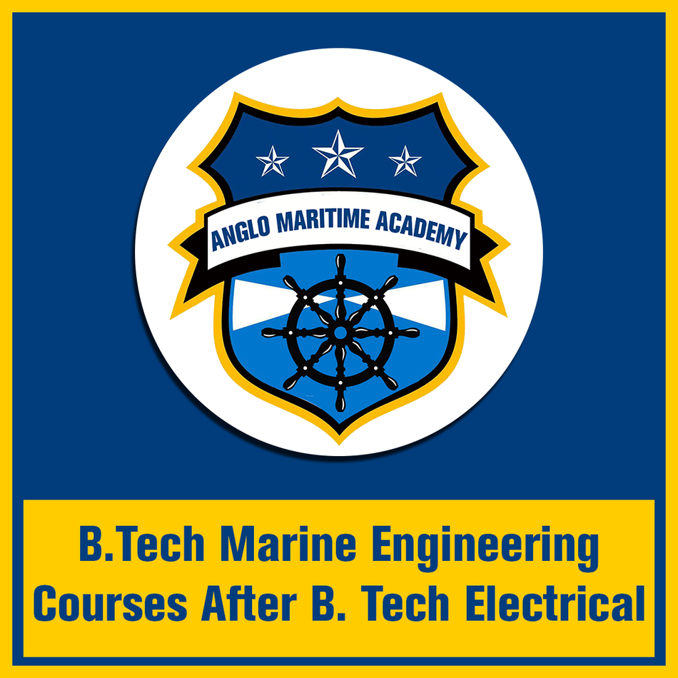 B.Tech Marine Engineering Courses After B. Tech Electrical