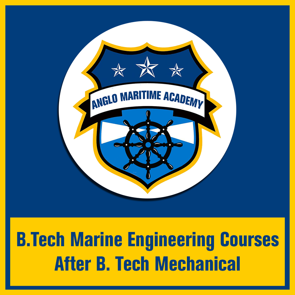 B.Tech Marine Engineering Courses After B. Tech Mechanical