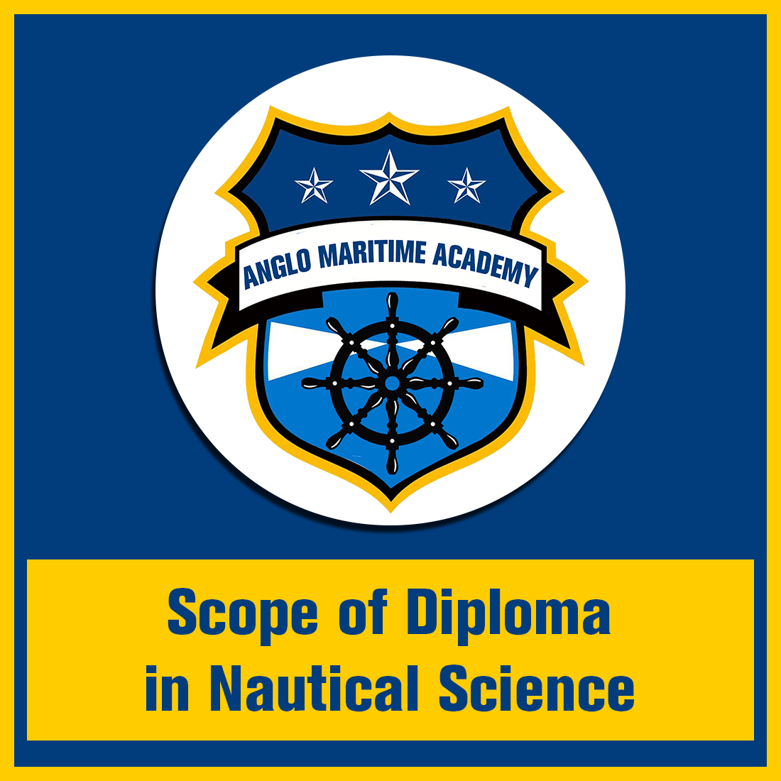 Scope of Diploma in Nautical Science 2024 – Anglo Maritime Academy